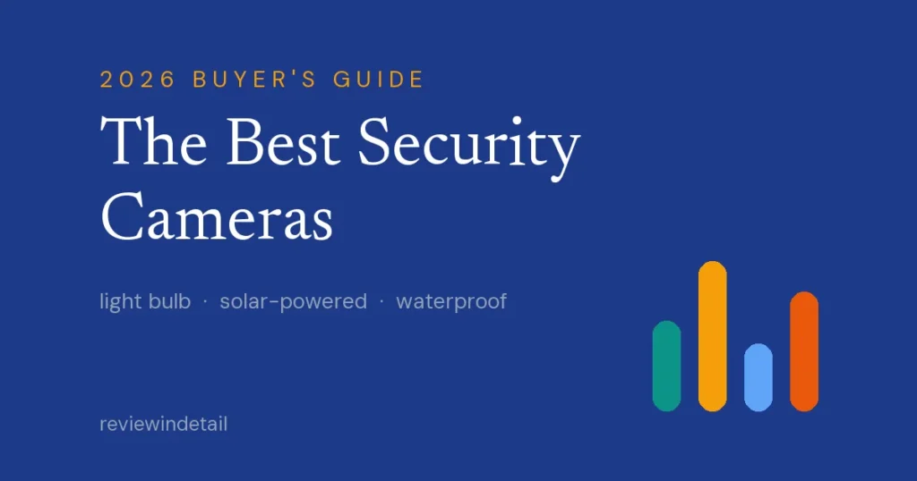 The Best Security Cameras - ReviewInDetail 2026 buyer's guide